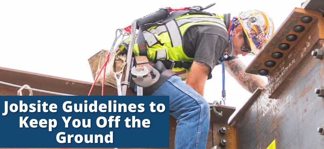 Falling for Safety: Jobsite Guidelines to Keep You Off the Ground (In a Good Way)